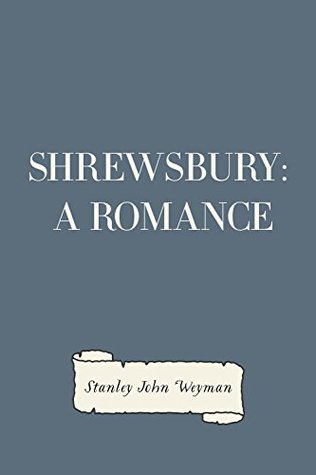 Shrewsbury; A Romance